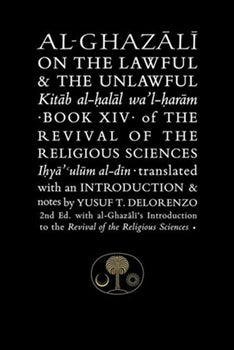 AL-GHAZALI ON THE LAWFUL & THE UNLAWFUL By ABU HAMID MUHAMMAD GHAZALI