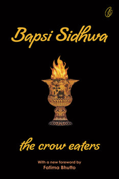 THE CROW EATERS By BAPSI SIDHWA