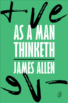 AS A MAN THINKETH By JAMES ALLEN