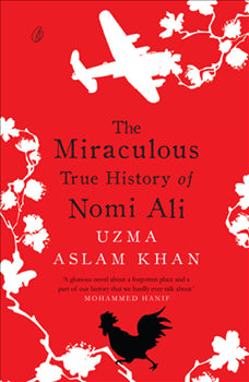 THE MIRACULOUS TRUE HISTORY OF NOMI ALI By UZMA ASLAM KHAN