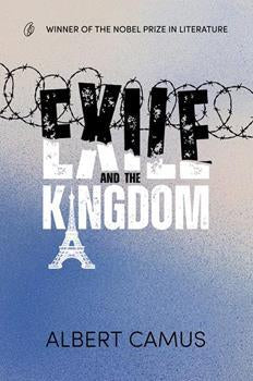 EXILE AND THE KINGDOM By ALBERT CAMUS
