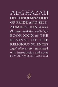 AL-GHAZALI ON CONDEMNATION OF PRIDE AND SELFADMIRATION By ABU HAMID MUHAMMAD GHAZALI