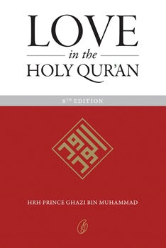 LOVE IN THE HOLY QUR'AN By Hrh Prince Ghazi Bin Muhammad