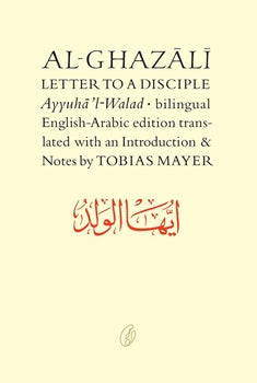 AL-GHAZALI LETTER TO A DISCIPLE By ABU HAMID MUHAMMAD GHAZALI
