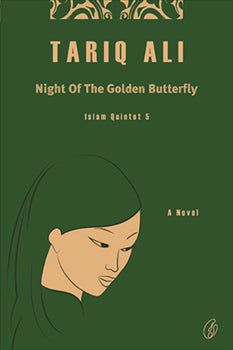 NIGHT OF THE GOLDEN BUTTERFLY: ISLAM QUINTET 5 By TARIQ ALI