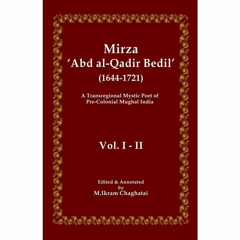 Mirza 'Abd al-Qadir Bedil' (1644-1721) - M. Ikram Chaghatai By M. Ikram Chaghatai