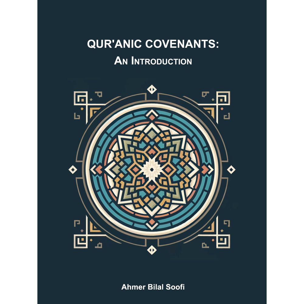 Qur'anic Covenants: An Introduction - Ahmer Bilal Soofi By Ahmed Bilal Soofi