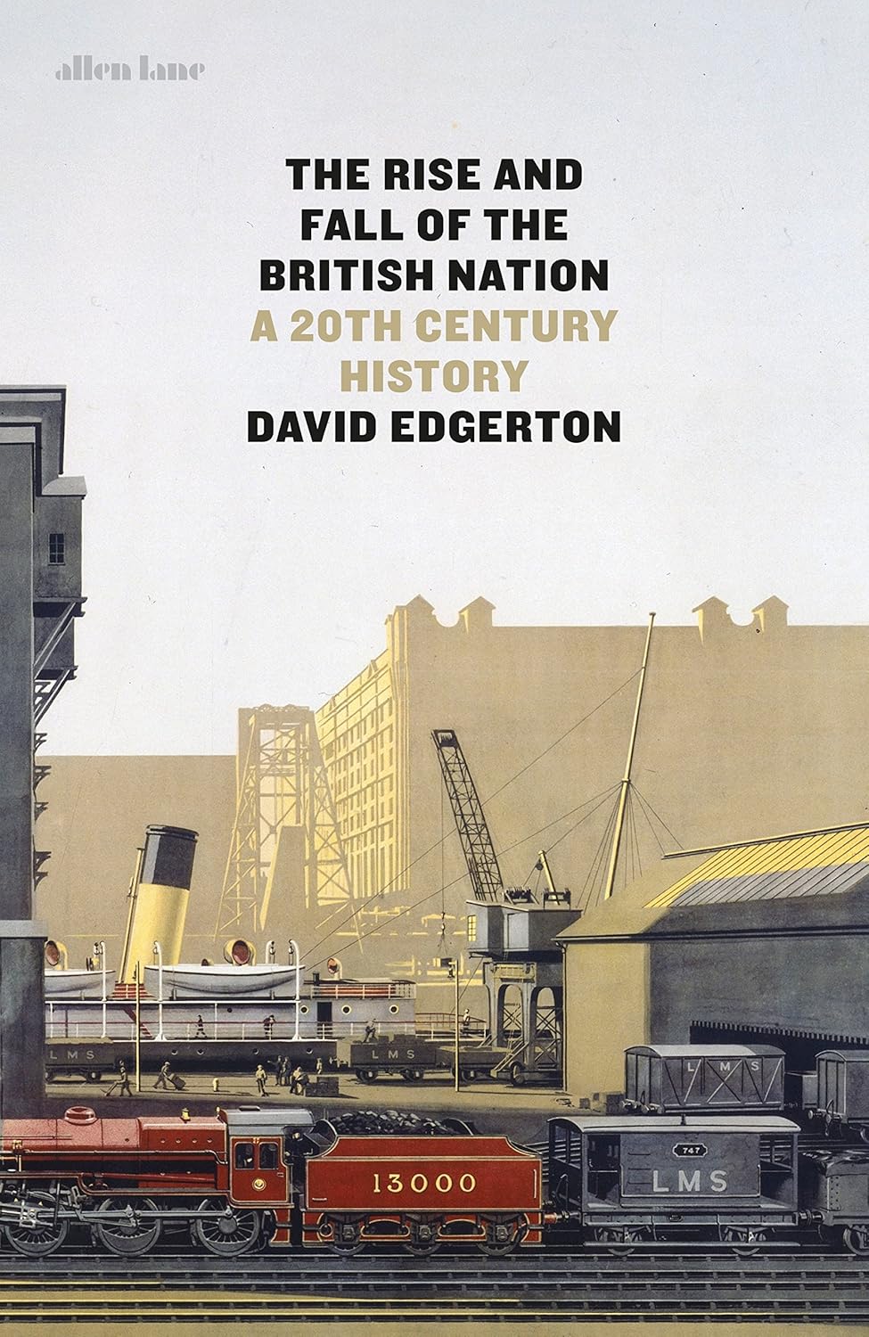 The Rise and Fall of the British Nation (A Twentieth Century History) By David Edgerton
