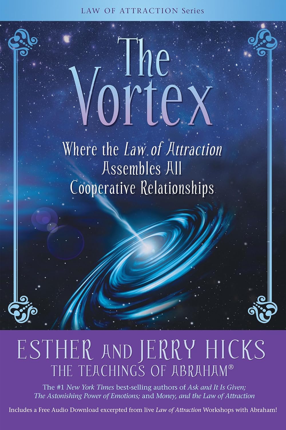 The Vortex (Where the Law of Attraction Assembles All Cooperative Relationships) With Free CD By Esther and Jerry Hicks