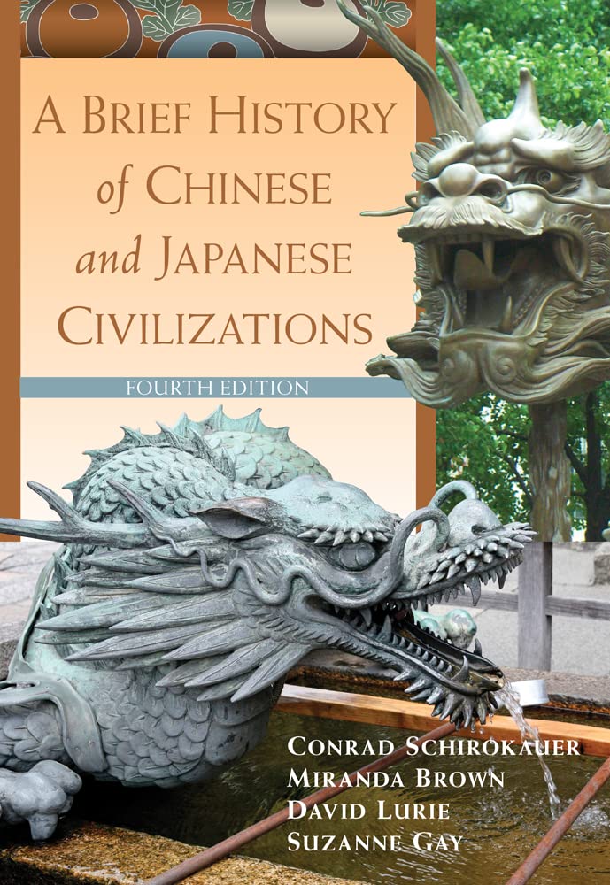 A Bried History of Chinese and Japanese Civilization By Conrad Schirokauer, Miranda Brown , David Lurie , Suzanne Gay