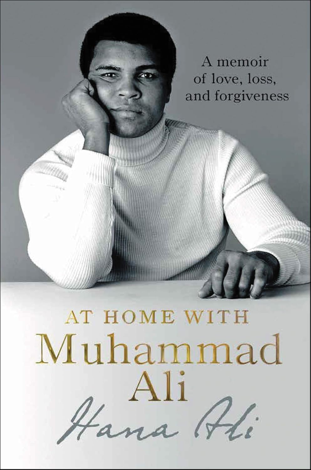 At Home With Muhammad Ali (A Memoir of Love, Loss and Forgiveness) By Hana Ali