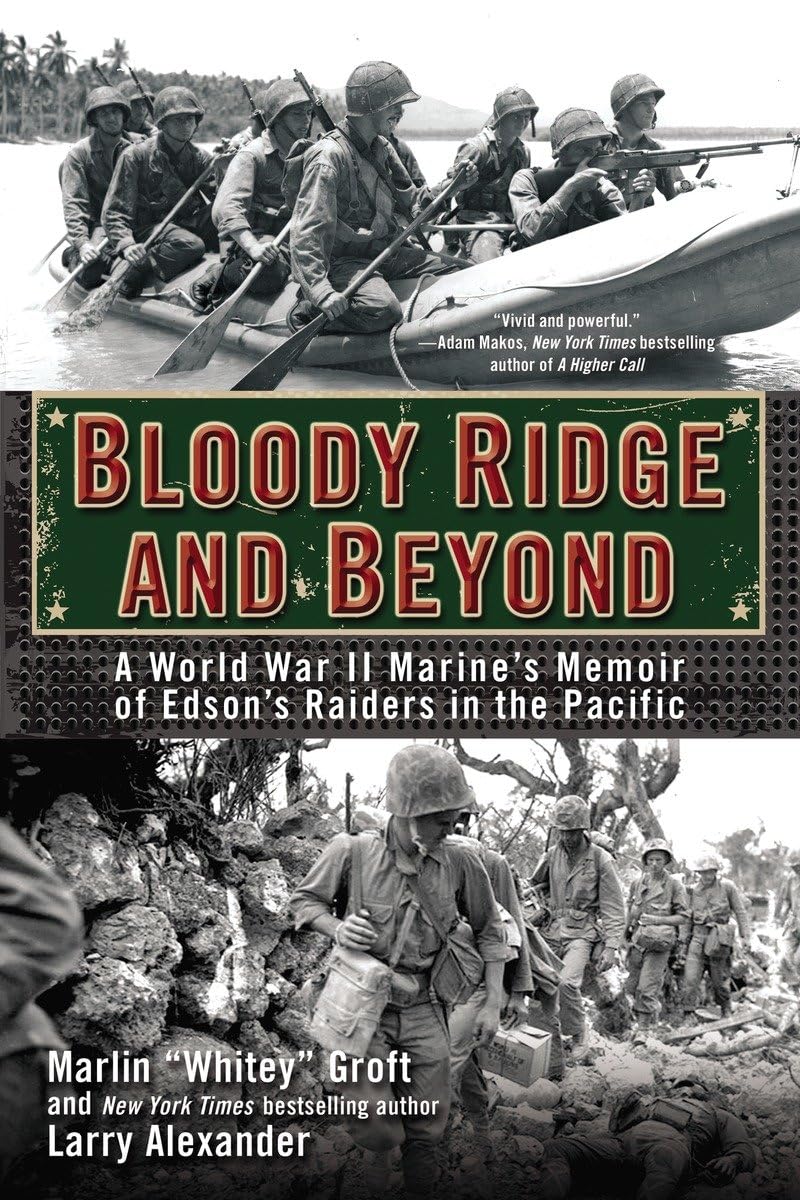 Bloody Ridge and Beyond (A World War II Marine's Memoir of Edson Raiders in the Pacific) By Marlin Whittey Groff