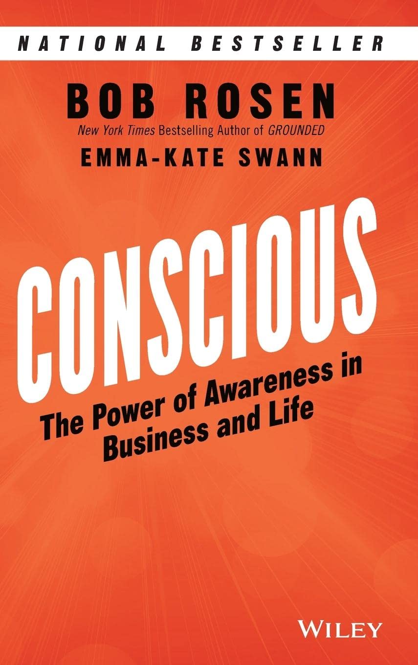 Conscious (The Power of Awareness in Business and Life) By Bob Rosen, Emma-Kate Swann