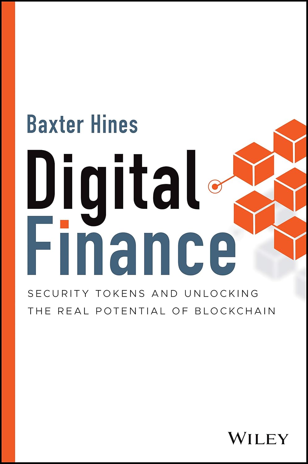 Digital Finance (Security Tokens and Unlocking the Real Potential of Blockchain) By Baxter Hines