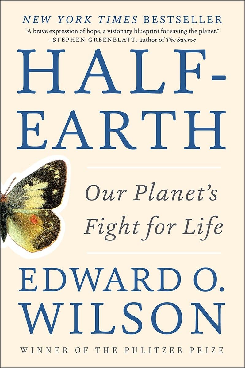 Half Earth (Our Planet's Fight for Life) By Edward O. Wilson