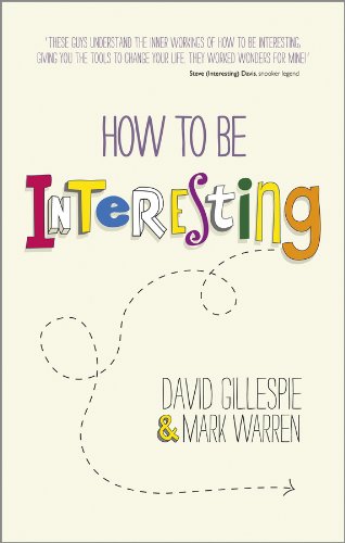 How to Be Interesting By David Gillespie , Mark Warren