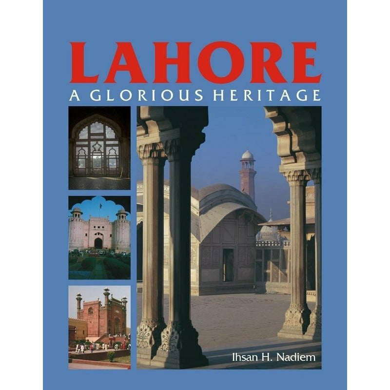 Lahore: A Glorious Heritage By Ihsan H. Nadiem