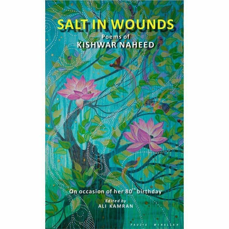 Salt in Wounds: Poems of Kishwar Naheed By Author: Kishwar Naheed