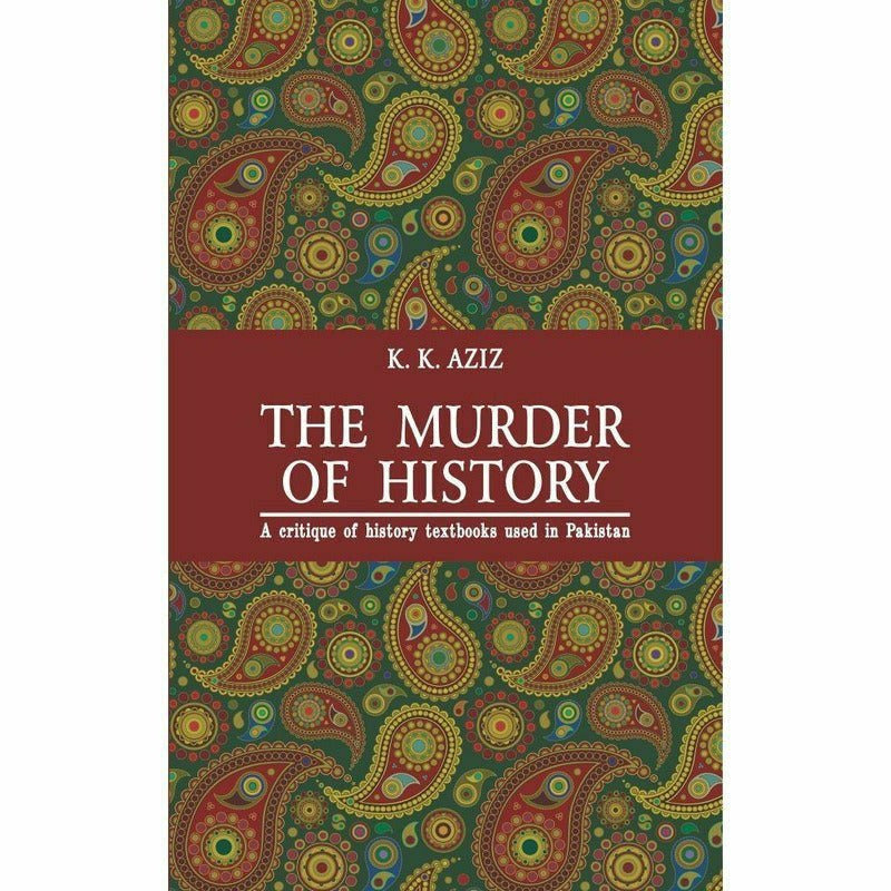 The Murder Of History By K. K. Aziz
