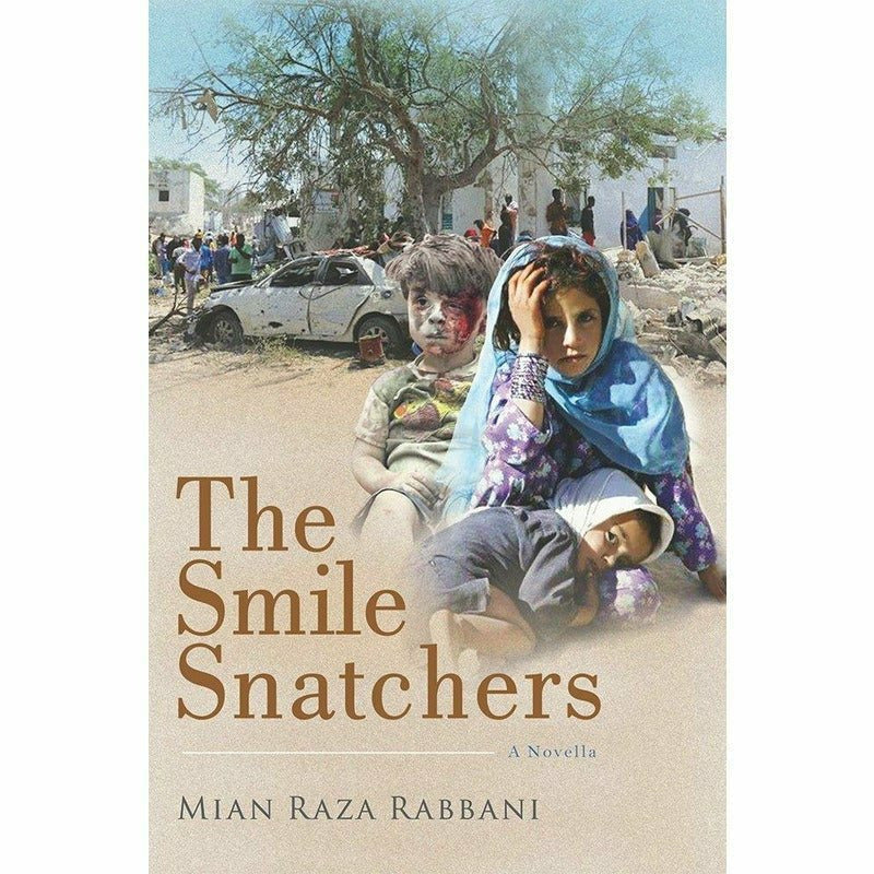 The Smile Snatchers: A Novella By Author: Mian Raza Rabbani