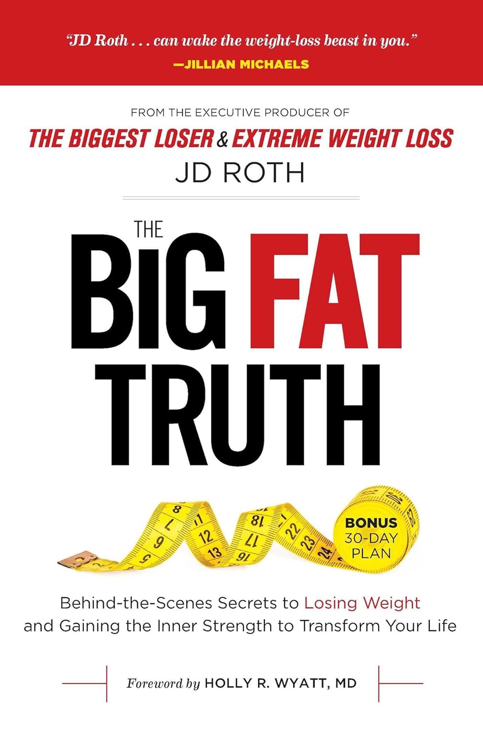 The Big Fat Truth (Behind the scenes secrets to losing weight and gaining the inner strength to transform your life) By JD Roth