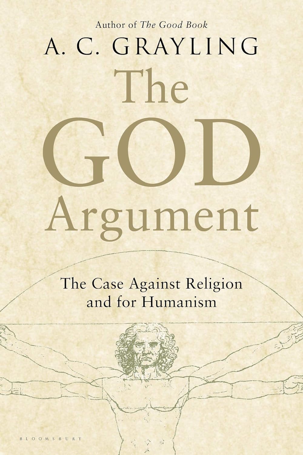 The GOD Argument (The Case Against Religion and for Humanism) By A.C. Grayling