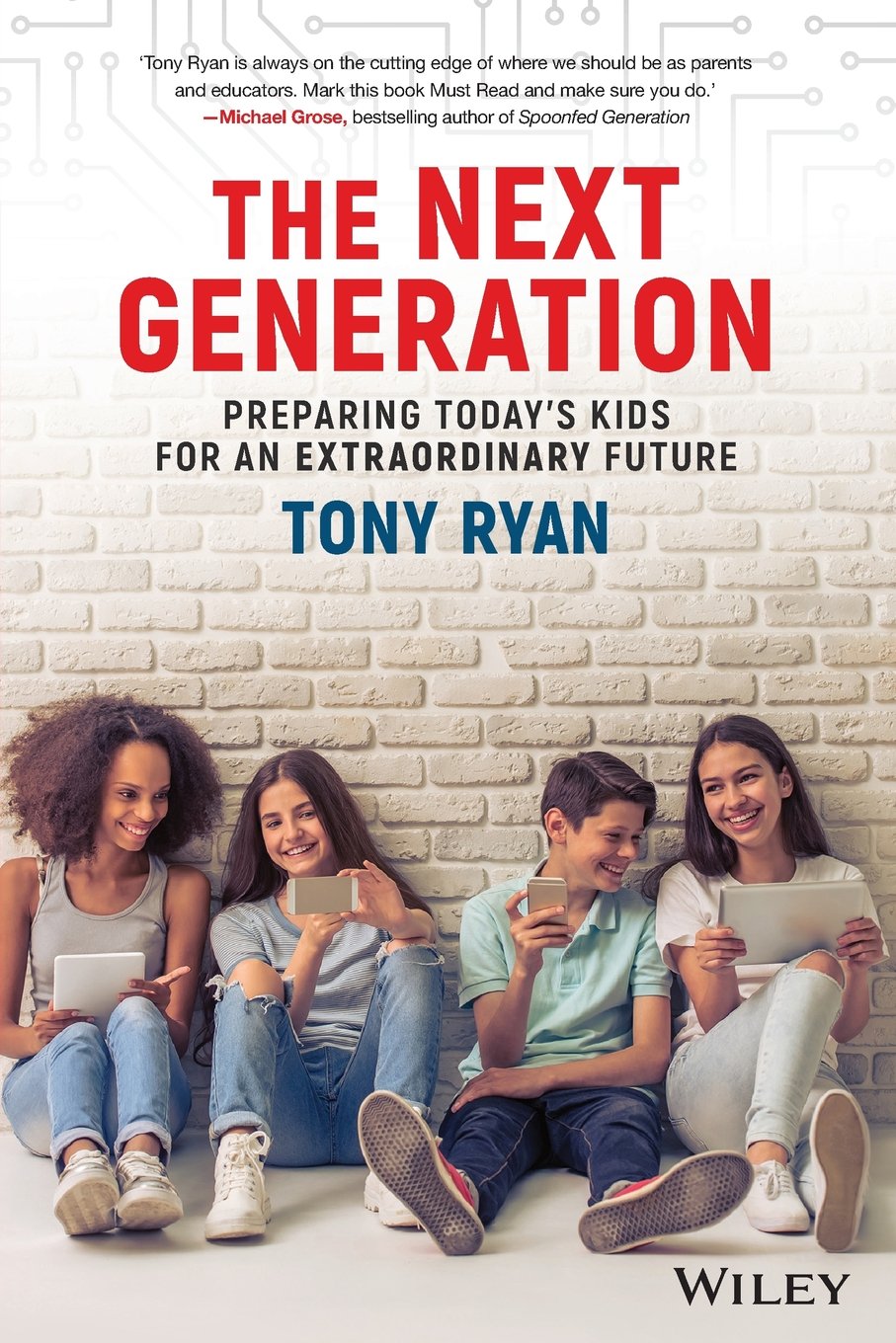 The Next Generation (Preparing Today's Kids for an Extraordinary Future) By Tony Ryan