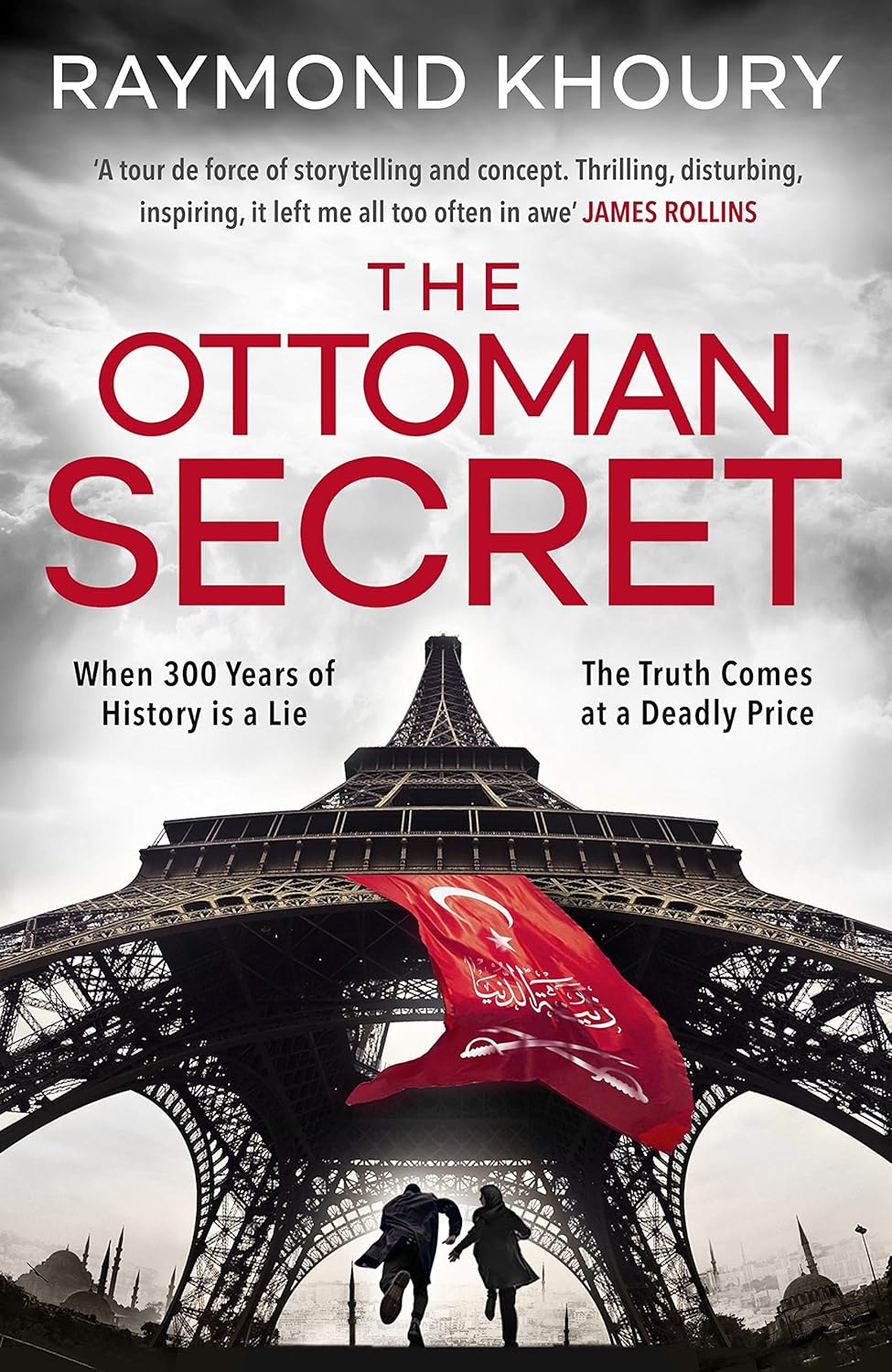 The Ottoman Secret (When 300 Years of History is a Liw , The Truth Comes at a Deadly Price) By Raymond Khoury