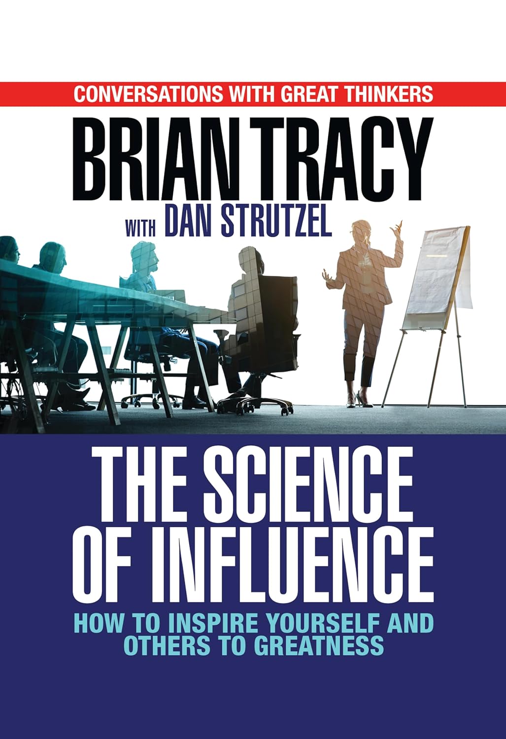 The Science of Influence (How to Inspire Yourself and Others to Greatness) By Brian Tracy With Dan Strutzel