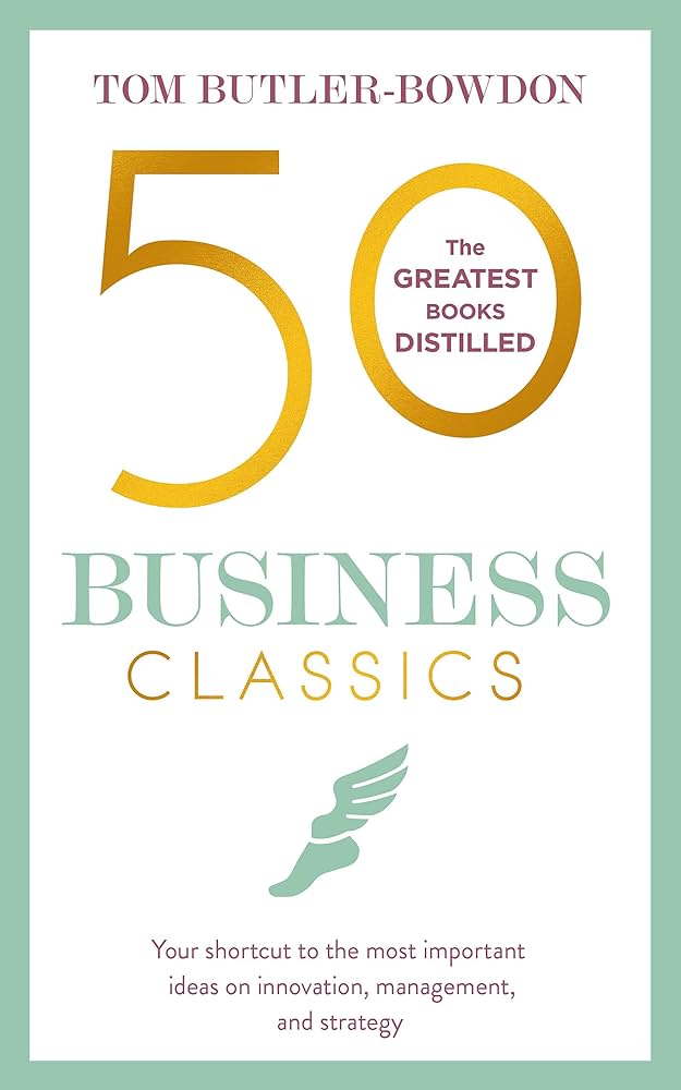 50 Business Classics (The Greatest Books Distilled) By Tom Butler-Bowson
