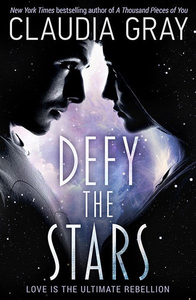 Defy The Stars - Love is the Ultimate Rebellion By Claudia Gray