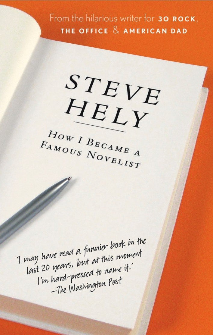 How I Became a Famous Novelist By Steve Hely