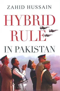 Hybrid Rule In Pakistan By Zahid Hussain