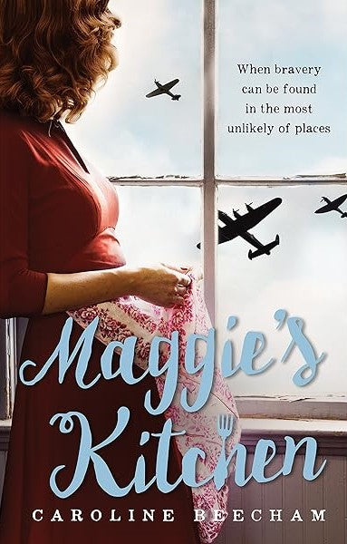 Maggie's Kitchen - When Bravery Can Be Found in The Most Unlikely of Places) By Caroline Beecham