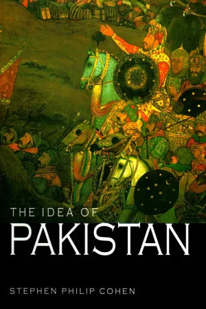 The Idea of Pakistan By Stephen Philip Cohen
