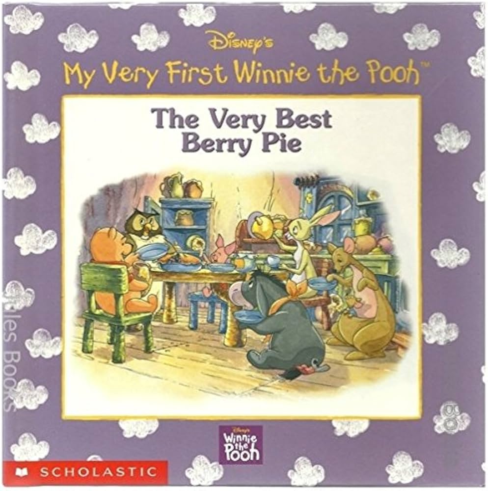 The Very Best Berry Pie (My Very First Winnie the Pooh) By Tammi J. Santa Croce, Illustrated By: Atelier Philippe Harchy