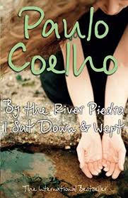 By The River Piedra I Sat Down & Wept By PAULO COELHO