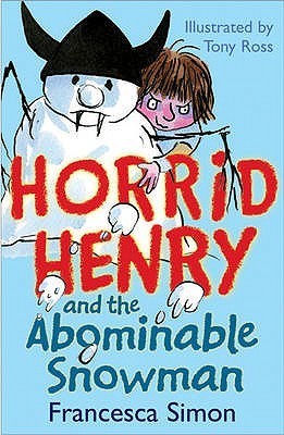 Horrid Henry: And The Abominable Snowman By FRANCESCA SIMON