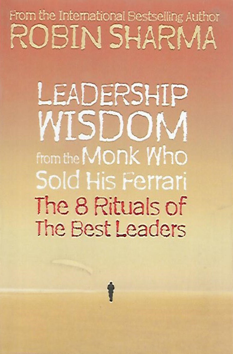 Leadership Wisdom (The 8 Rituals Of The Best Leaders) By ROBIN SHARMA