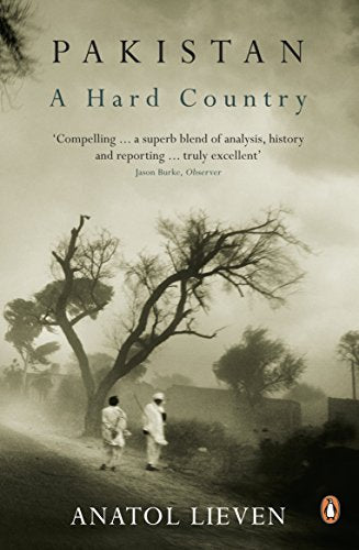 Pakistan A Hard Country By ANATOL LIEVEN