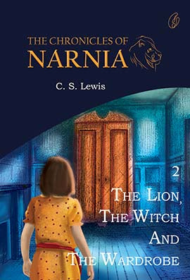 THE LION, THE WITCH AND THE WARDROBE: THE CHRONICLES OF NARNIA (BOOK 2) By C.S. LEWIS