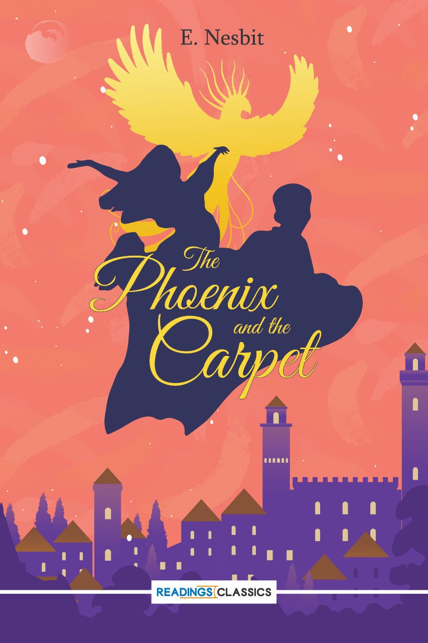 THE PHOENIX AND THE CARPET By E. NESBIT