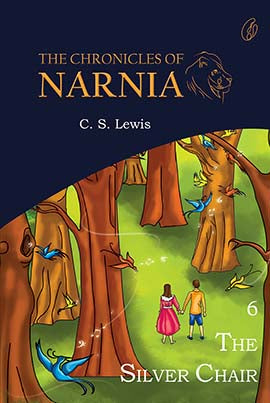 THE SILVER CHAIR: THE CHRONICLES OF NARNIA (BOOK 6) By C.S. LEWIS