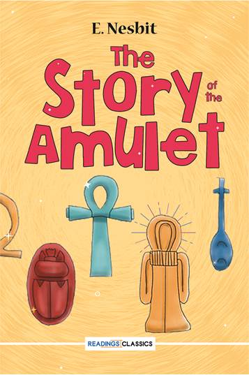 THE STORY OF THE AMULET By E. NESBIT