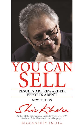 You Can Sell: Results Are Rewarded, Efforts Aren't By SHIV KHERA