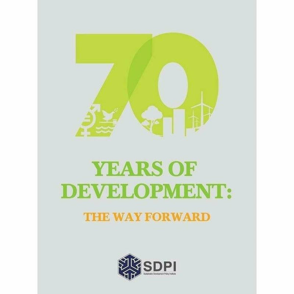 70 Years Of Development: The Way Forward By Sarah S. Aneel, Uzma T. Harron, Imrana N