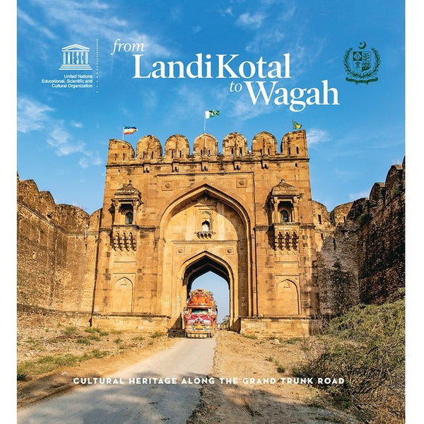 From Landi Kotal to Wagah: Cultural Heritage Along the Grand Trunk Road By Author: Salman Rashid