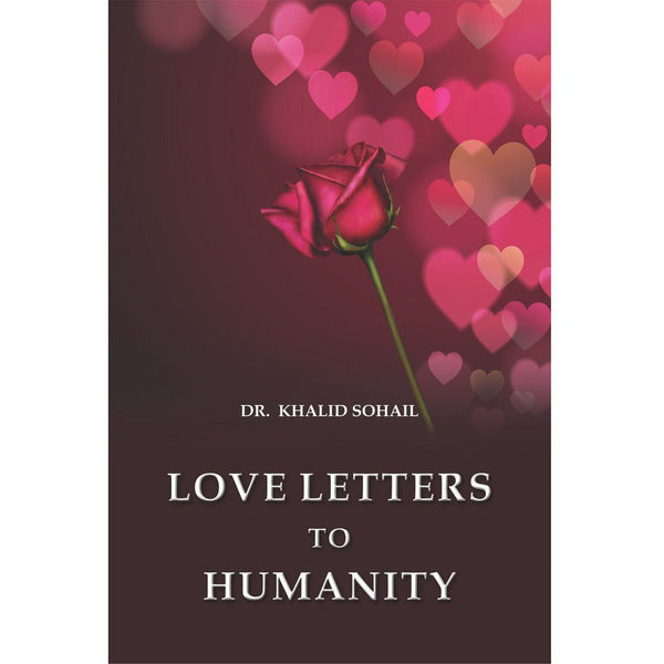 Love Letters To Humanity By Dr. Khalid Sohail