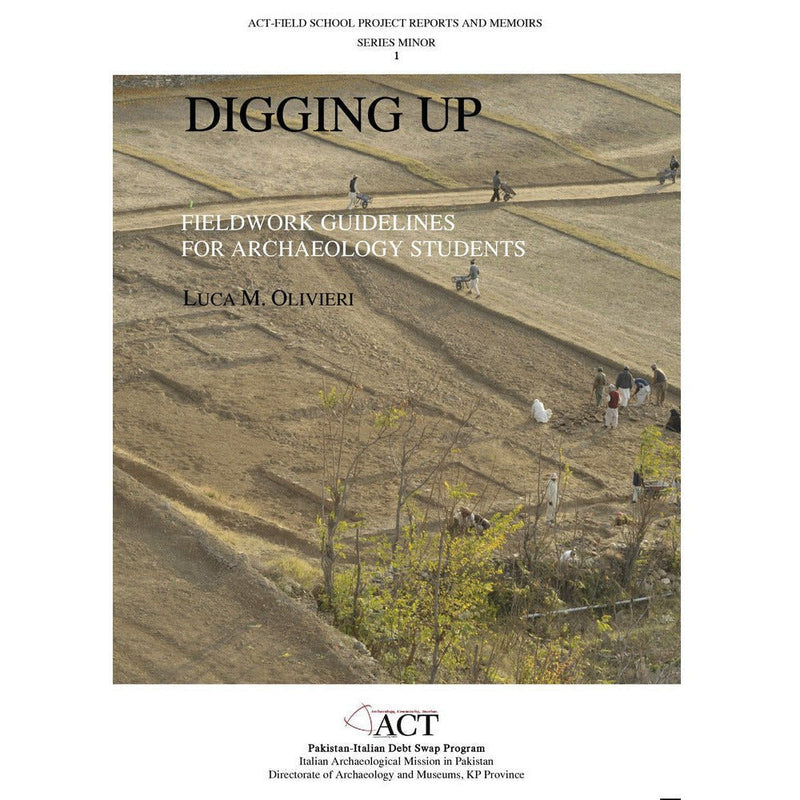 Digging Up: Fieldwork Guidelines For Archaeolog By Luca Maria Olivieri