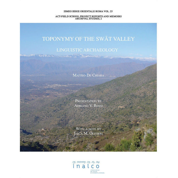 Toponymy of the Swat Valley: Linguistic Archaeology by Matteo De Chiara By Matteo De Chiara